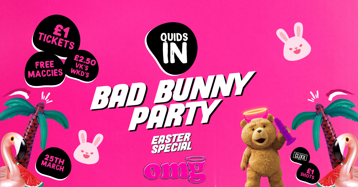 QUIDS IN 🐻Bad Bunny Party – Easter Special @ OMG