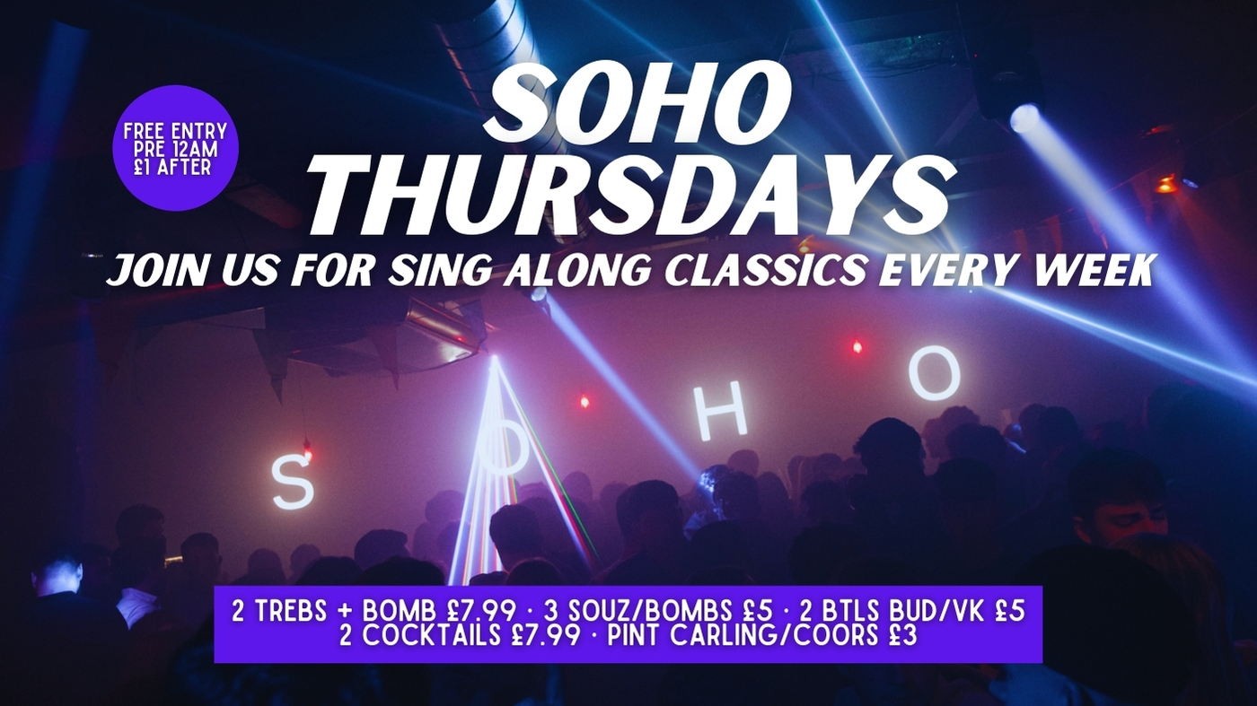 Soho Thursday | Soho Rooms | With the BEST Drink prices & tunes in the TOON