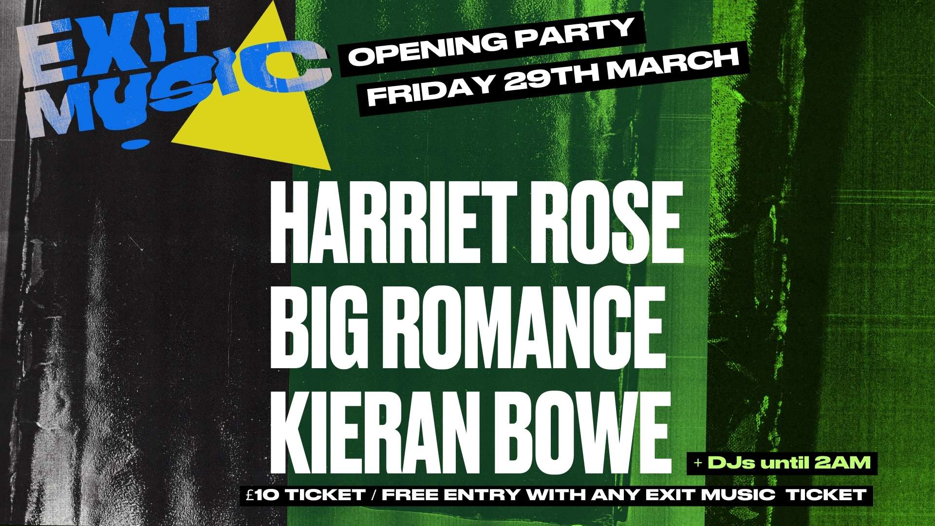 EXIT MUSIC – Opening Party! Ft Harriet Rose, Big Romance, Kieran Bowe