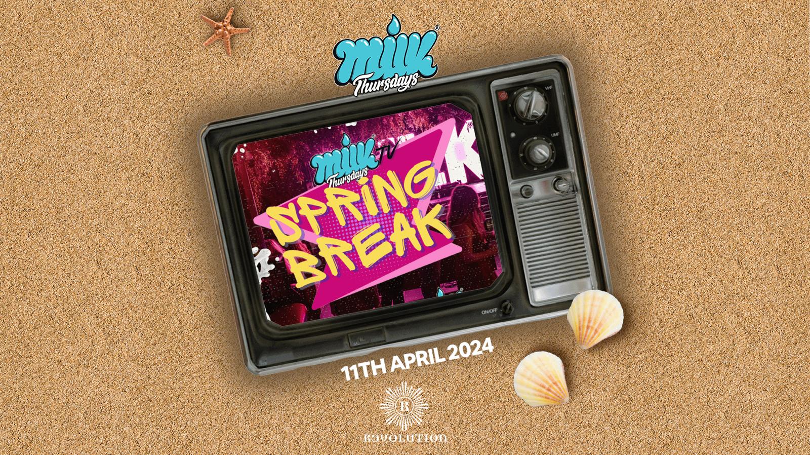 MILK THURSDAYS | SPRING BREAK |  11.4.24 | REVOLUTION