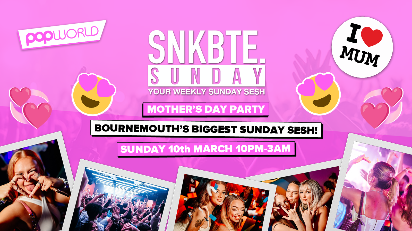 Snakebite Sundays @Popworld // Mother’s Day Party!