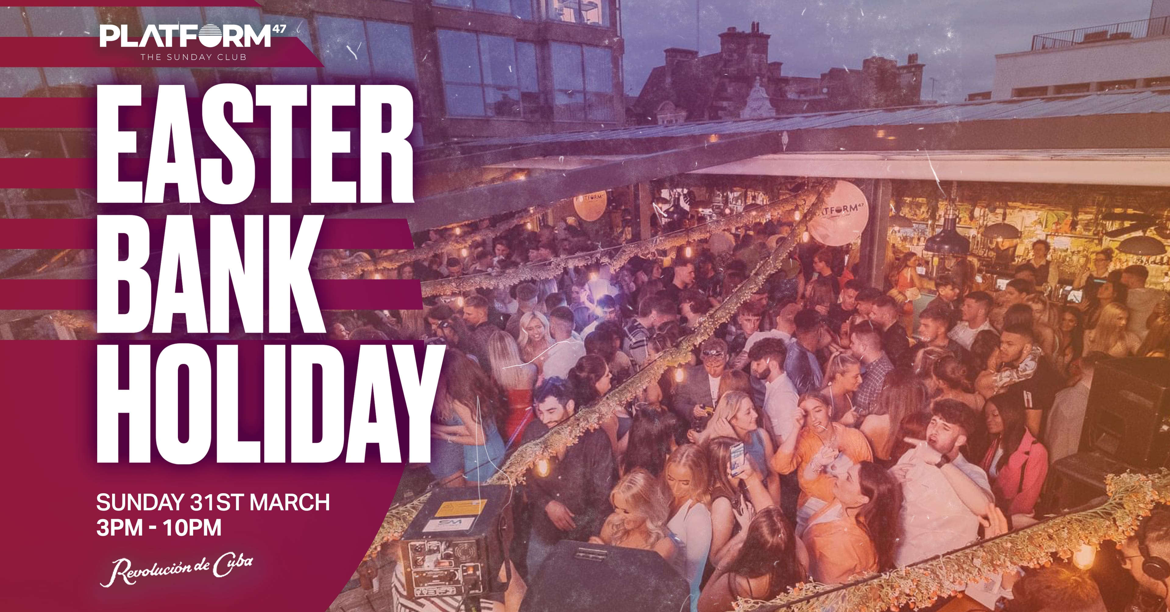 Platform47 | Easter Bank Holiday | Sunday 31st March