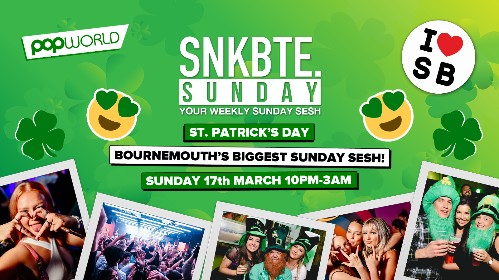 Snakebite Sundays @Popworld // St Patrick’s Day!