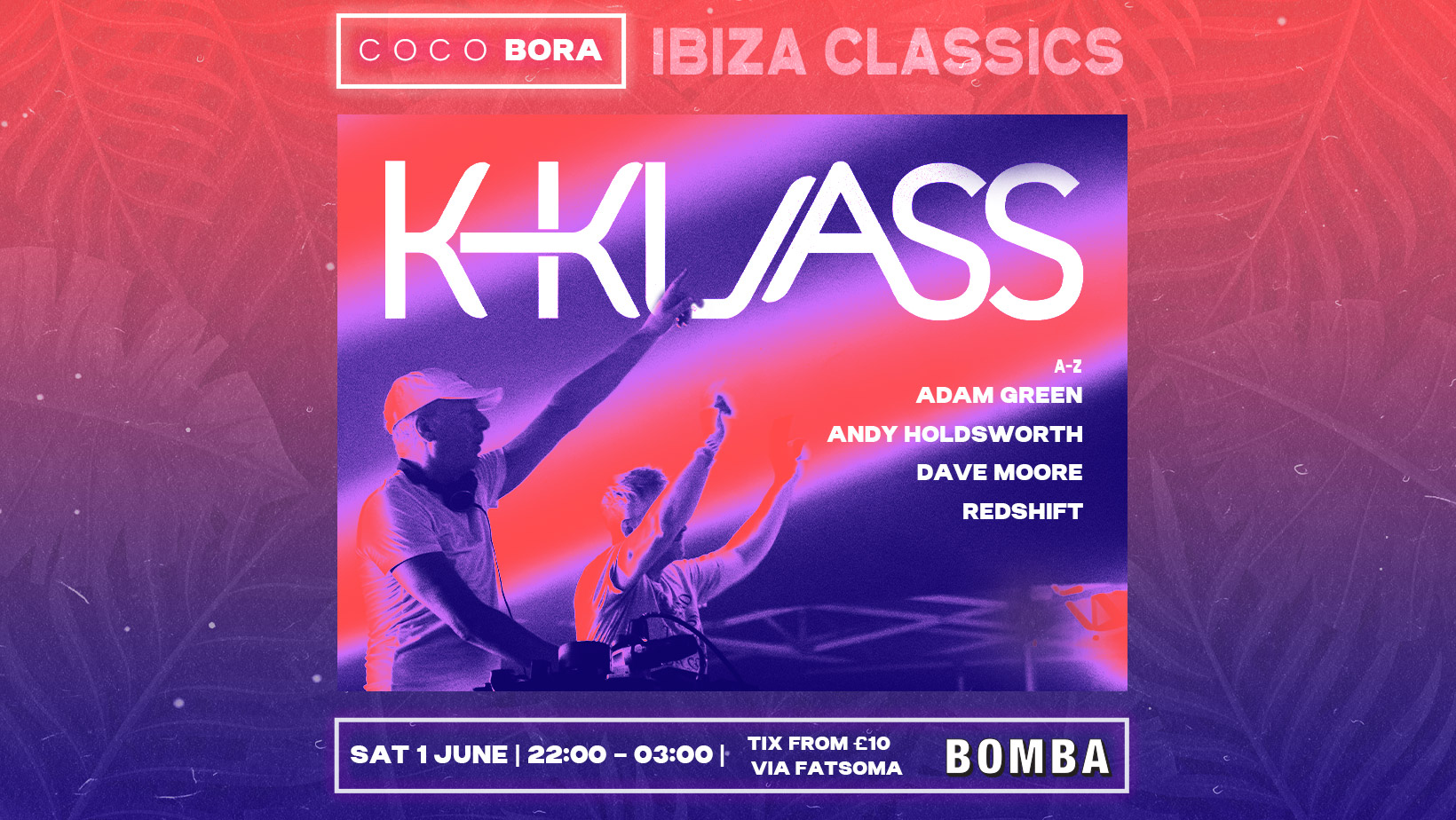 K-KLASS – IBIZA CLASSICS – COCO BORA – HOUSE MUSIC – BOMBA – SAT 01 JUNE – EXETER