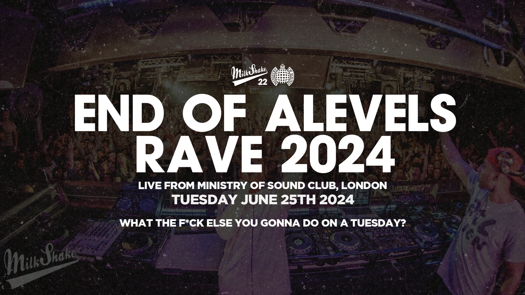 ⛔️ SOLD OUT ⛔️ Milkshake, Ministry of Sound End Of ALevels Rave 2024