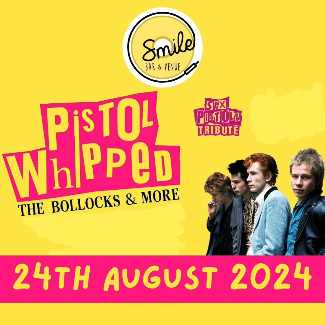 PISTOL WHIPPED - SEX PISTOLS TRIBUTE at Smile Bar and Venue ...