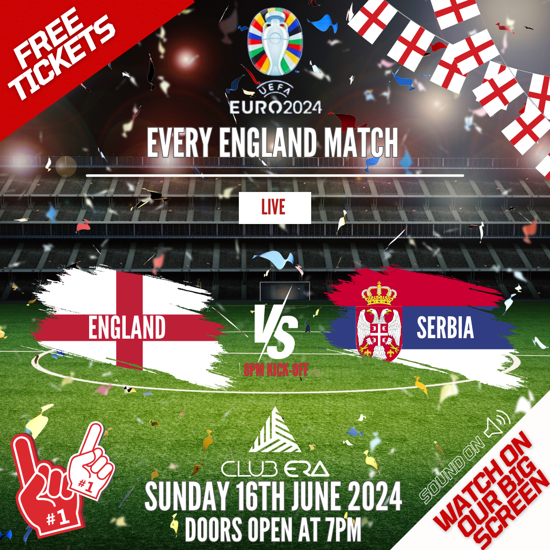 EUROS 2024 ENGLAND VS SERBIA TONIGHT at Club Era, Reading on 16th Jun