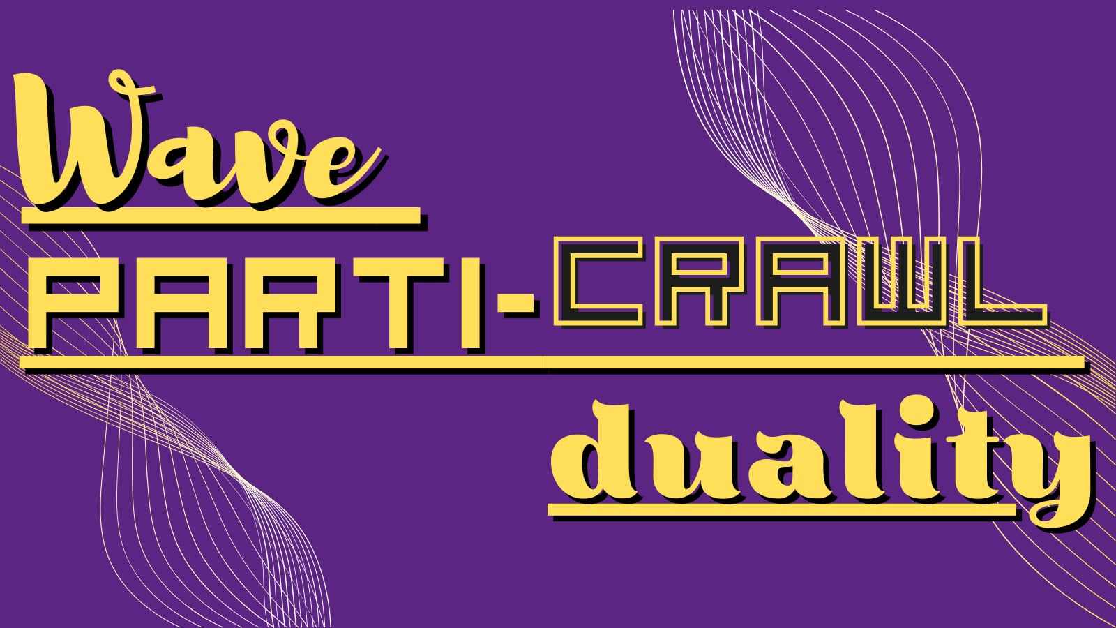 ⚛️ Wave Parti-Crawl Duality ⚛️