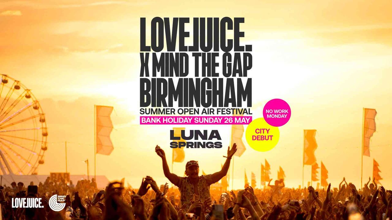 LoveJuice x Mind The Gap – Summer All Day Festival – Luna Springs [TICKETS RUNNING LOW!]