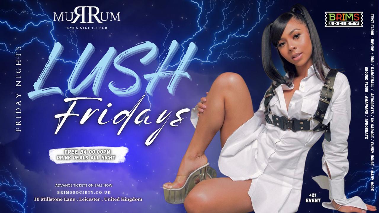 LUSH FRIDAYS at RUMRUM Leicester 😱 – 100 FREE TICKETS/1 FREE DRINK😮