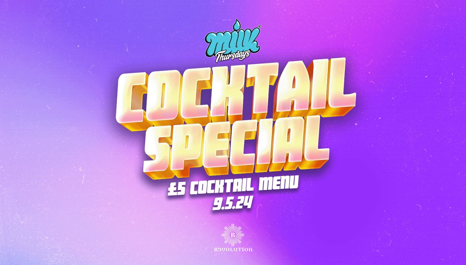 MILK THURSDAYS | SHAKE YOUR SAAS | £5 COCKTAILS | 09.5.24 | REVOLUTION
