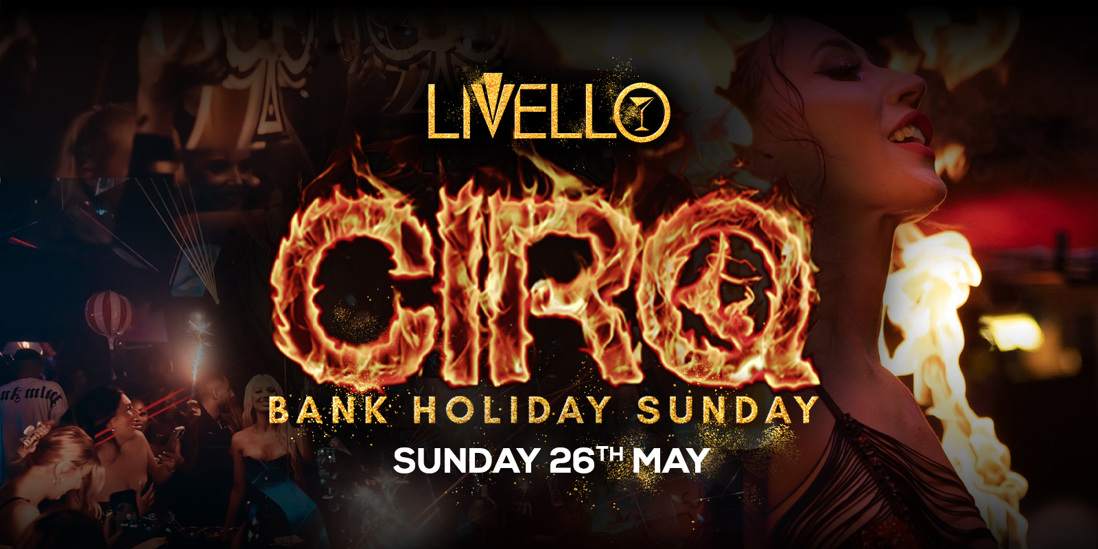 LIVELLO PRESENTS CIRQ | BANK HOLIDAY MAY 26TH at Livello, Newcastle ...