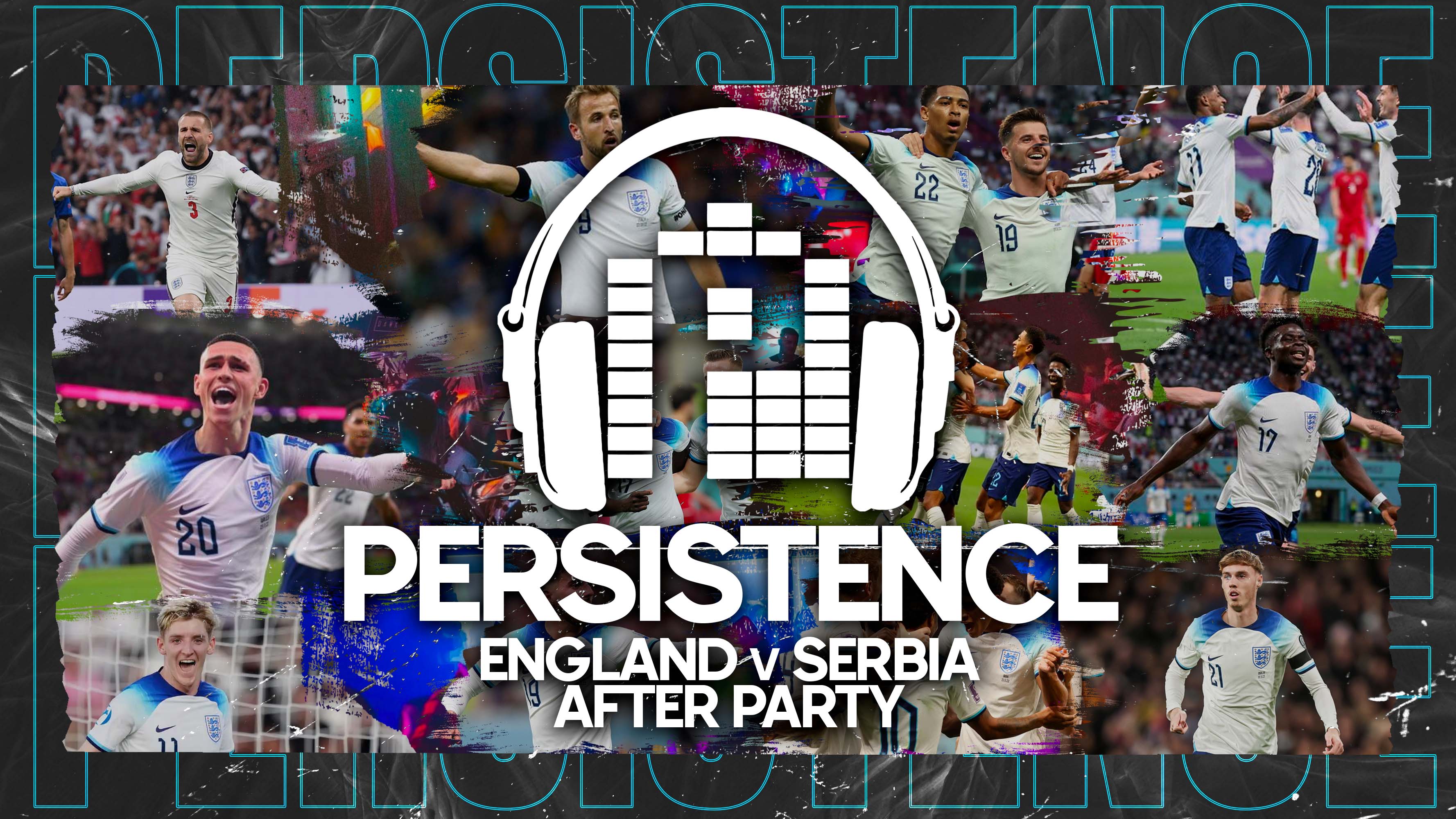 PERSISTENCE // Tup Tup Palace // England V Serbia After Party