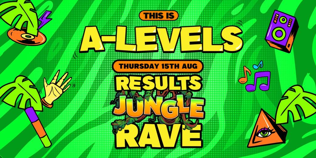 A LEVEL RESULTS NIGHT JUNGLE RAVE @ BAR & BEYOND CHELMSFORD