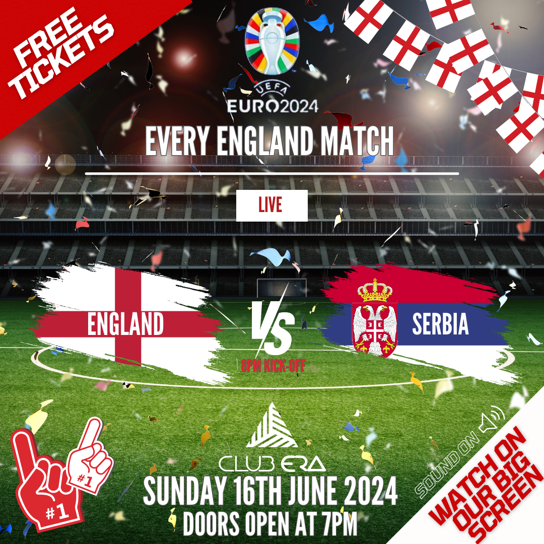 EUROS 2024: ENGLAND VS SERBIA TONIGHT at Club Era, Reading on 16th Jun ...