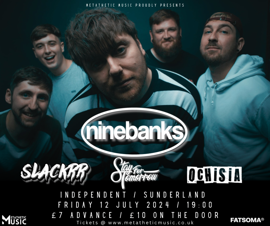 Ninebanks, Slackrr, Stay For Tomorrow and Ochisia @ Independent, Sunderland