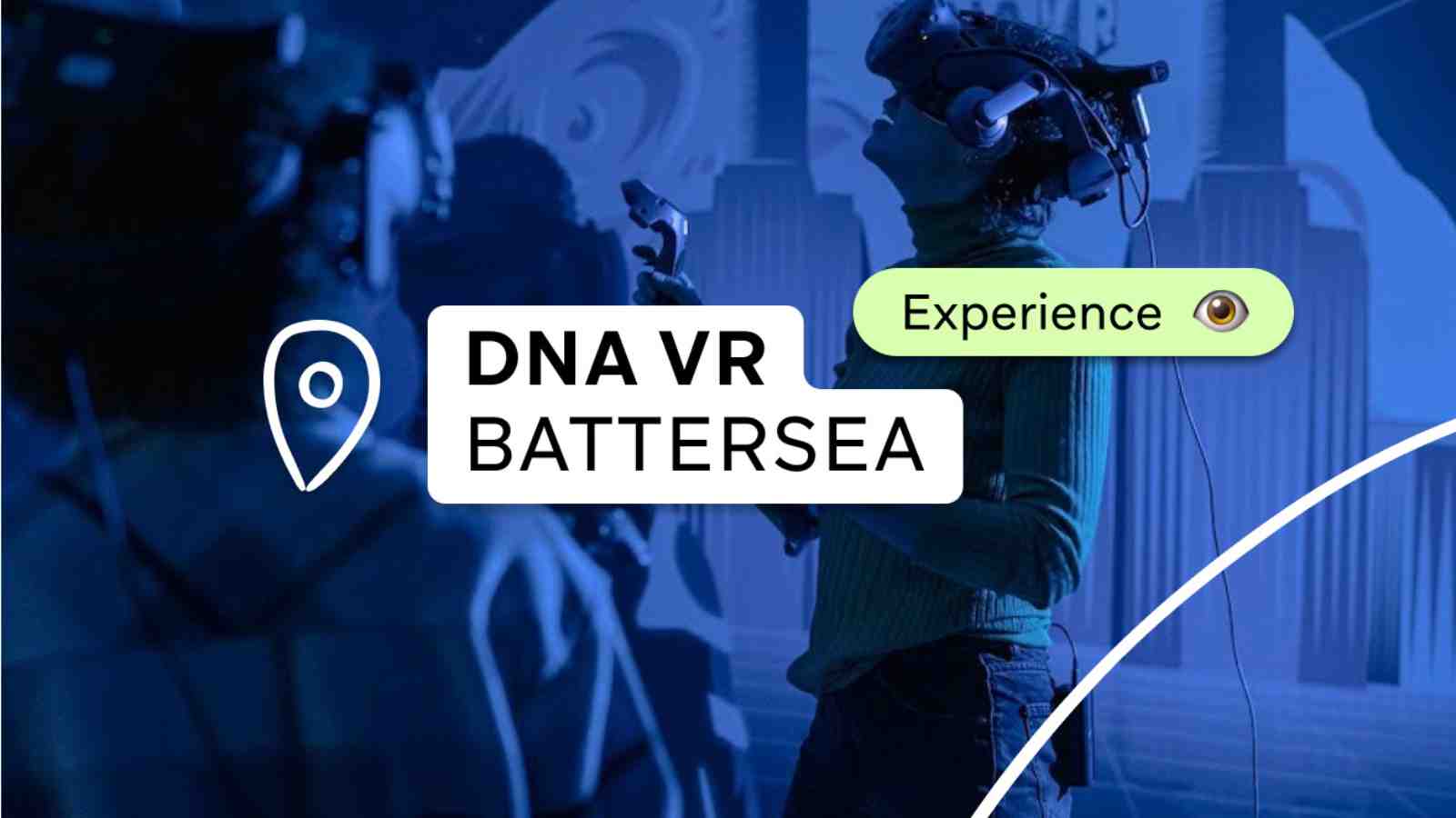 Thursday | DNA VR | Battersea
