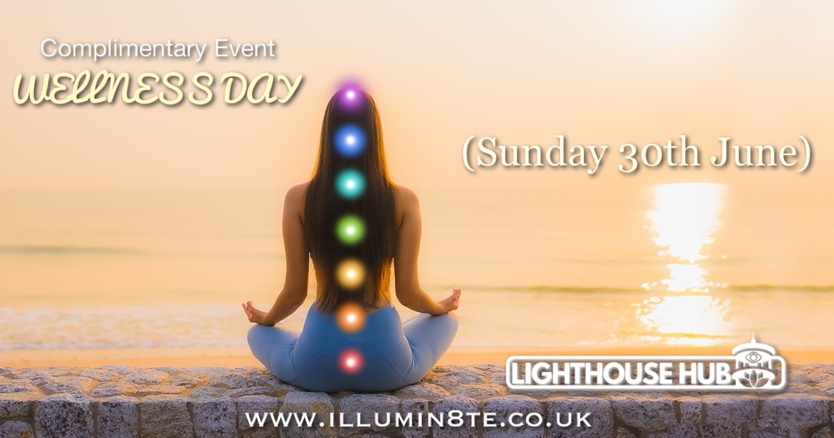 Wellness Day Complimentary  (Sunday 30th June 2024) @ THE LIGHTHOUSE 7pm