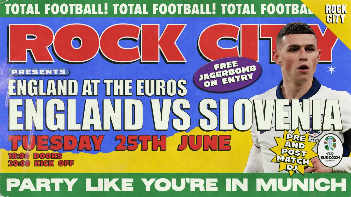 ROCK CITY PRESENTS ENGLAND AT THE EUROS: ENGLAND VS SLOVENIA 25/06/24