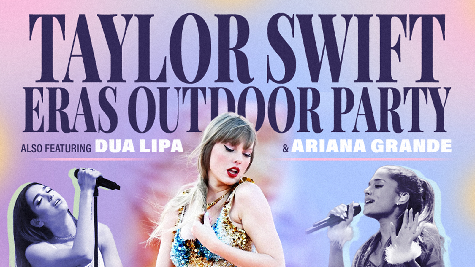 🚨 LAST FEW TICKETS! 🐍 Taylor Swift The Eras Outdoor Party also ft Dua Lipa and Ariana Grande tributes