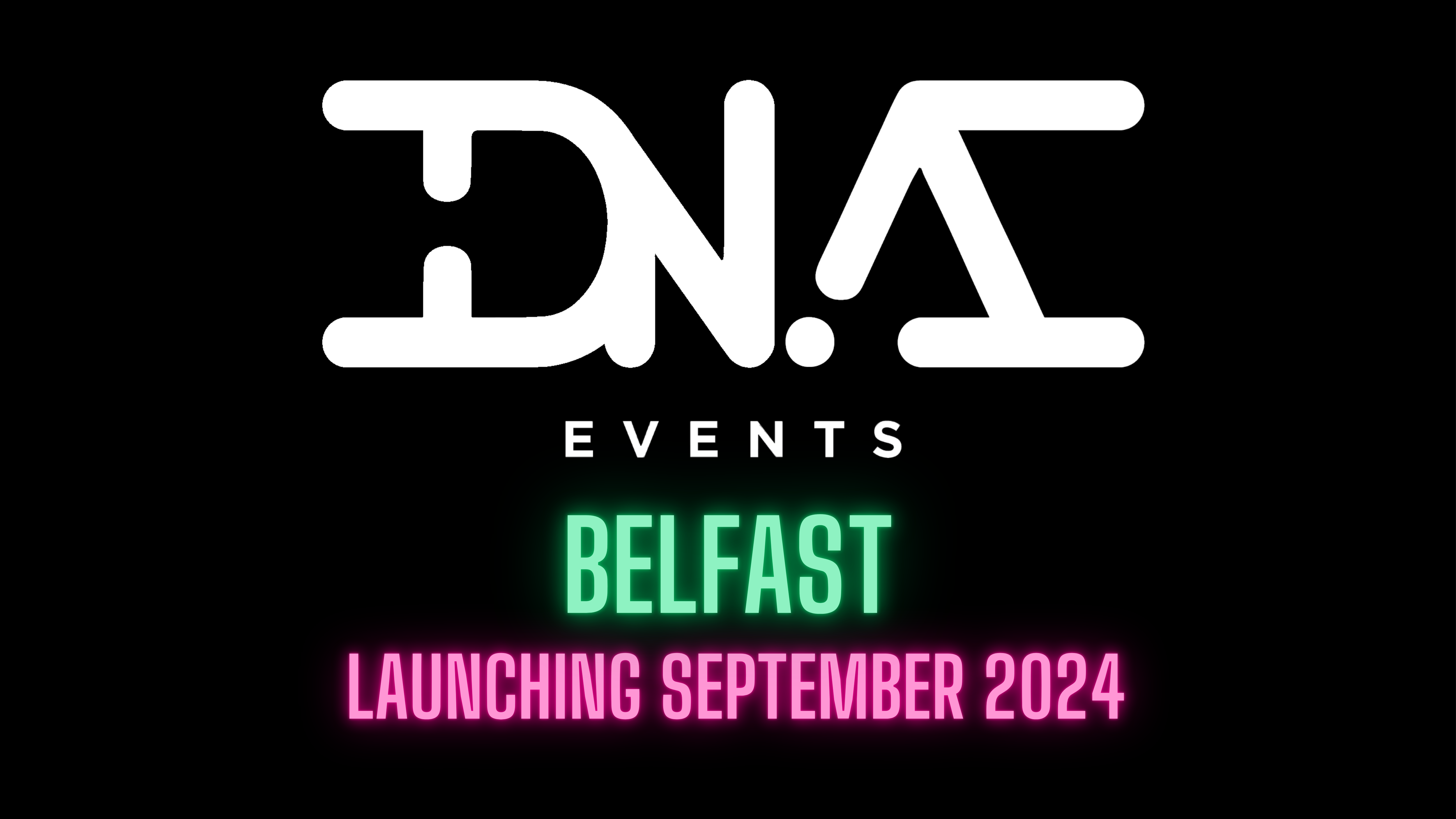 DNA Events Belfast – Launching September 2024 – Competition Sign Up