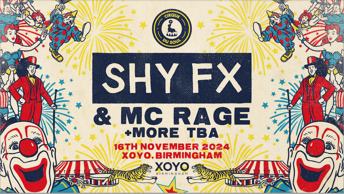 Cirque Du Soul: Birmingham // Opening Party // Shy FX & MC Rage