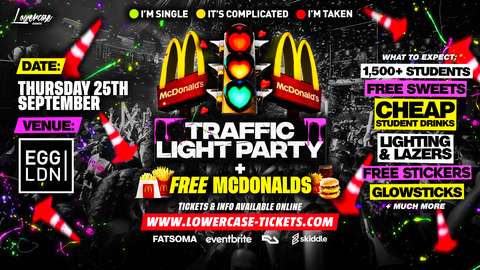 FRESHERS TRAFFIC LIGHT PARTY + 🍟 FREE MCD’S 🍟- SINGLE 💚 / IT’S COMPLICATED 🧡 / TAKEN ❤️ @ EGG LDN – LONDON FRESHERS WEEK 2024  [WEEK 2]