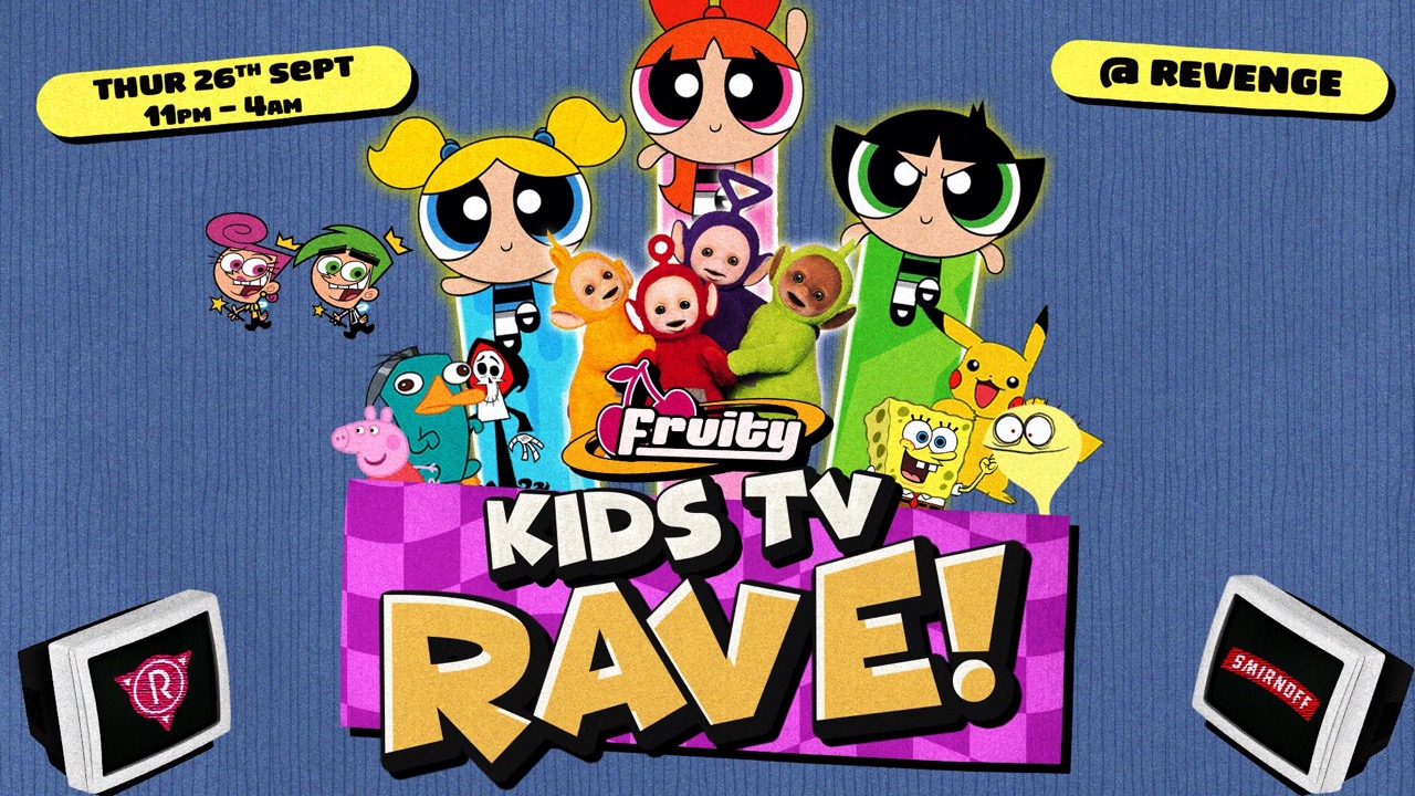 Fruity: Kids TV Rave – Freshers Week @ Revenge