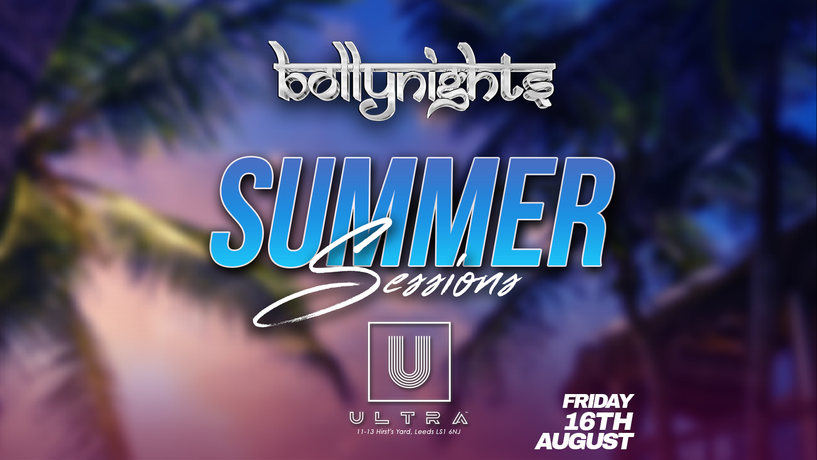 Bollynights Leeds – Summer Sessions | Friday 16th August | Ultra Nightclub