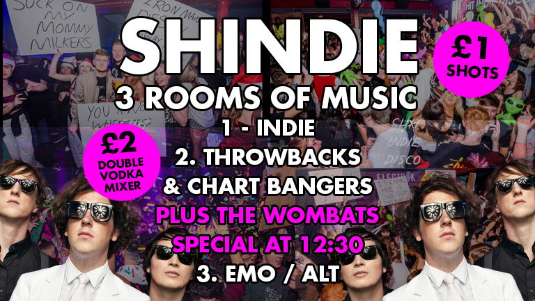 Shit Indie Disco – Shindie Welcome Back to Liverpool – Pre-Freshers Party – Wombats Special  –  3 Rooms of Music – Indie / Dance/ Pop / Chart / Hip Hop & RnB / Throwbacks / Emo/