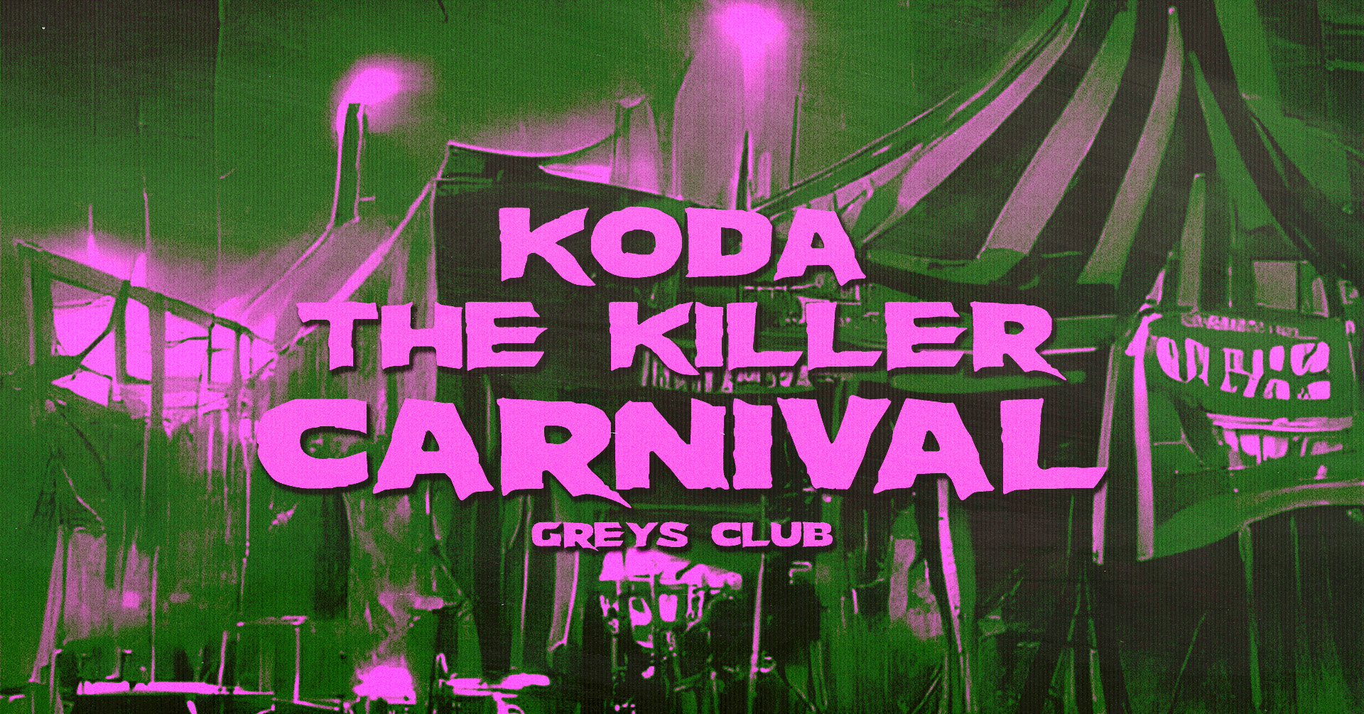 🎪🩸 KODA HALLOWEEN PT.1 – THE KILLER CARNIVAL @ GREYS CLUB 🩸🎪 ❌ VERY LIMITED LATE ENTRIES ❌ 5 ROOMS – HOUSE, UKG, DNB, DISCO, 80S