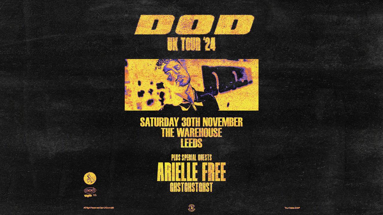 D.O.D UK Tour – The Warehouse, Leeds – Final 50 tickets