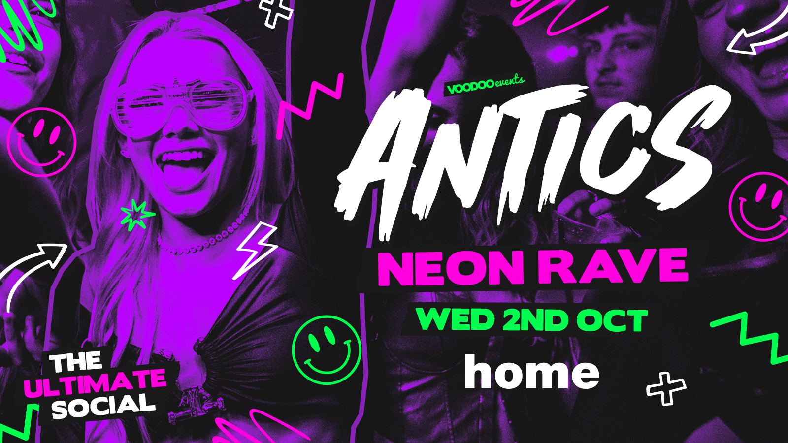 Antics *NEON RAVE* @ THE BRAND NEW SUPER CLUB HOME – Wednesday 2nd October