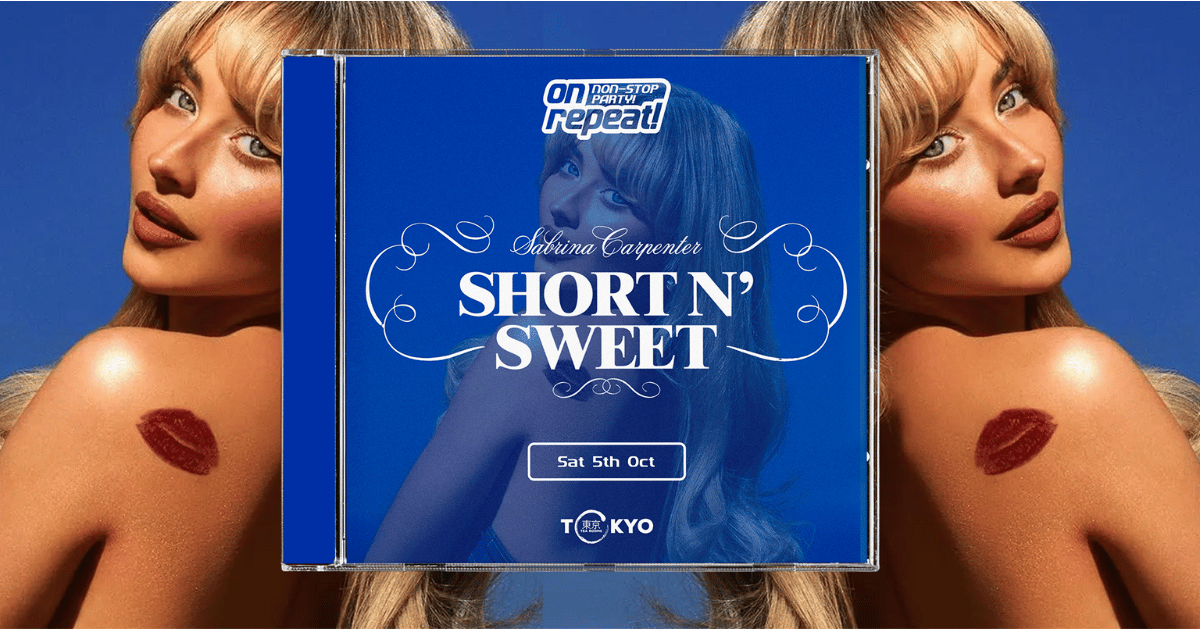 on repeat ∙SABRINA’S SHORT N’ SWEET PARTY *10 £7 TICKETS LEFT*