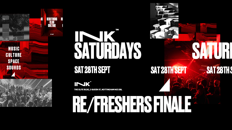 Ink. – Ink Saturdays / Freshers & Re-Freshers Finale! [Last Tickets]