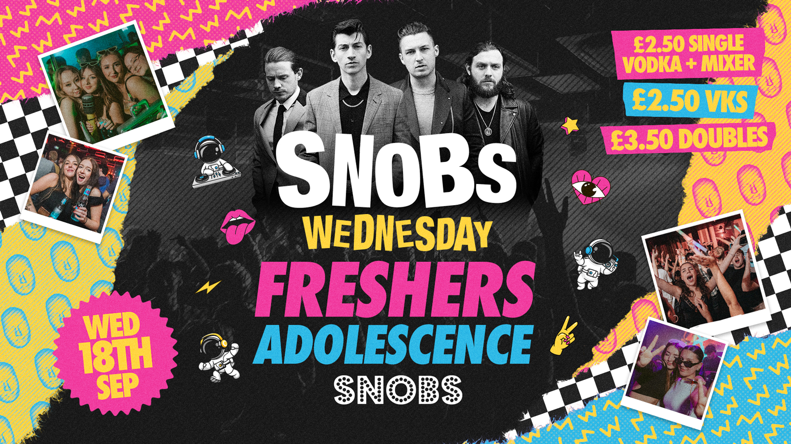 🎶 SNOBS WEDNESDAY!!🎶 🚨FREE SHOT WITH EVERY TICKET🚨[TONIGHT] FRESHERS ADOLESCENCE 18/09