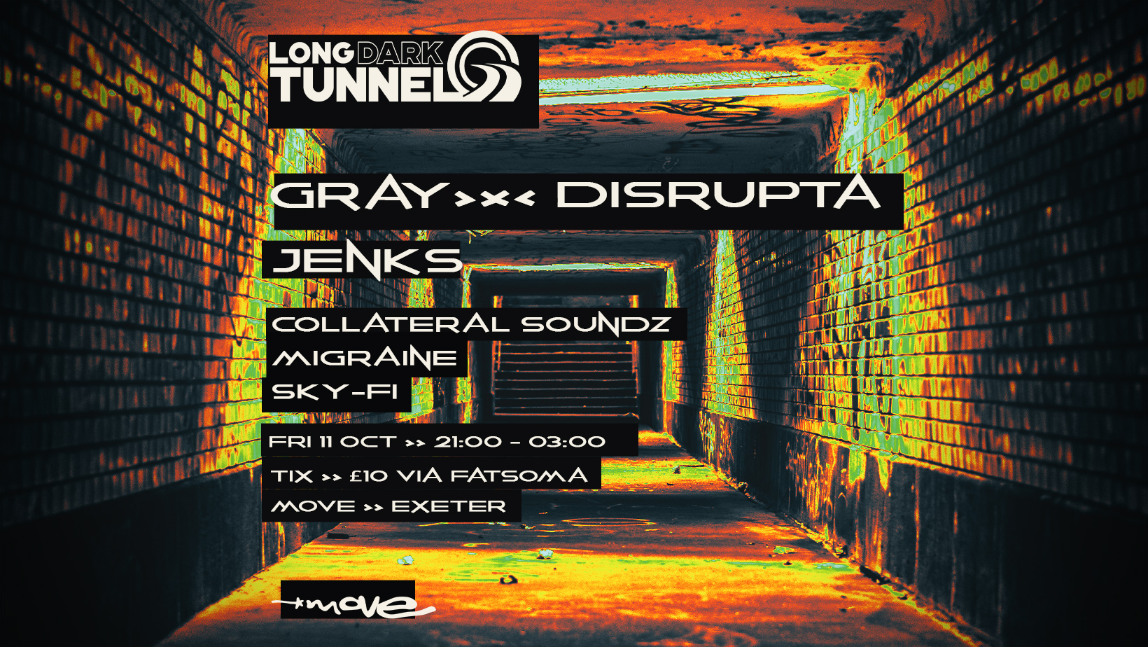 GRAY – DISRUPTA – JENKS – DnB – Long Dark Tunnel – Fri 11 Oct – Move – Exeter Quay