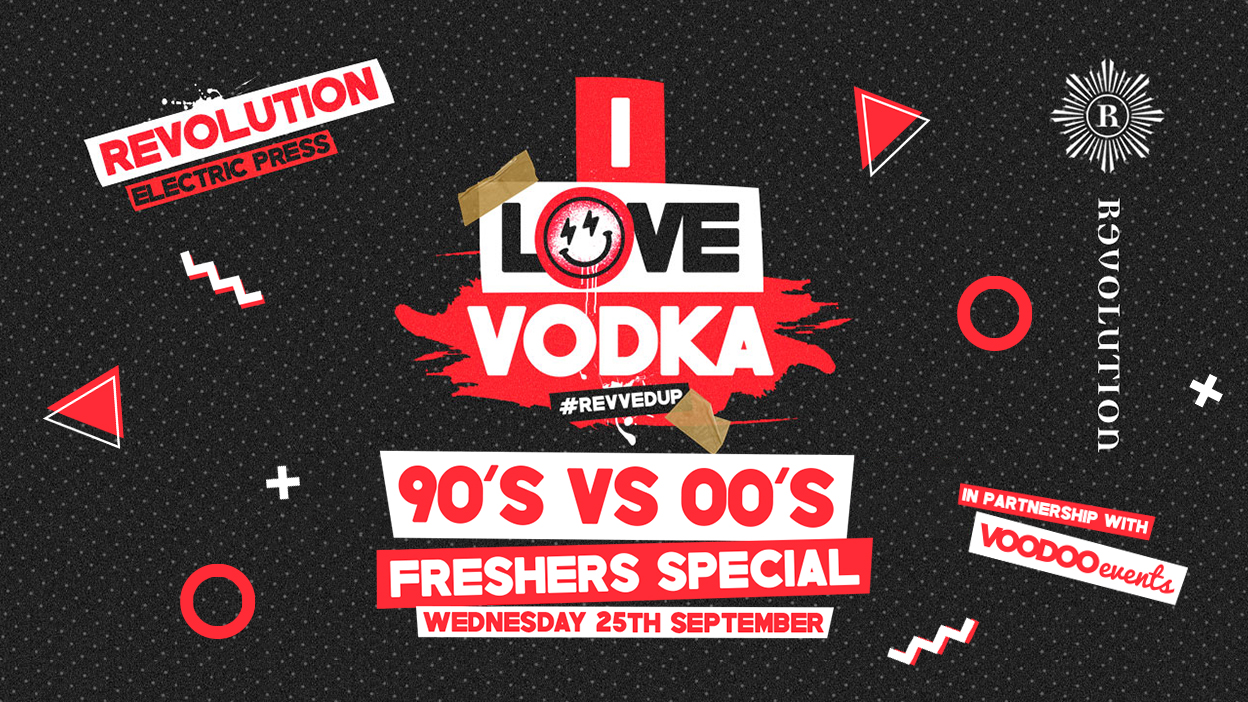 90s Vs 00s FRESHERS PARTY @ Revolution Electric Press – 25th September