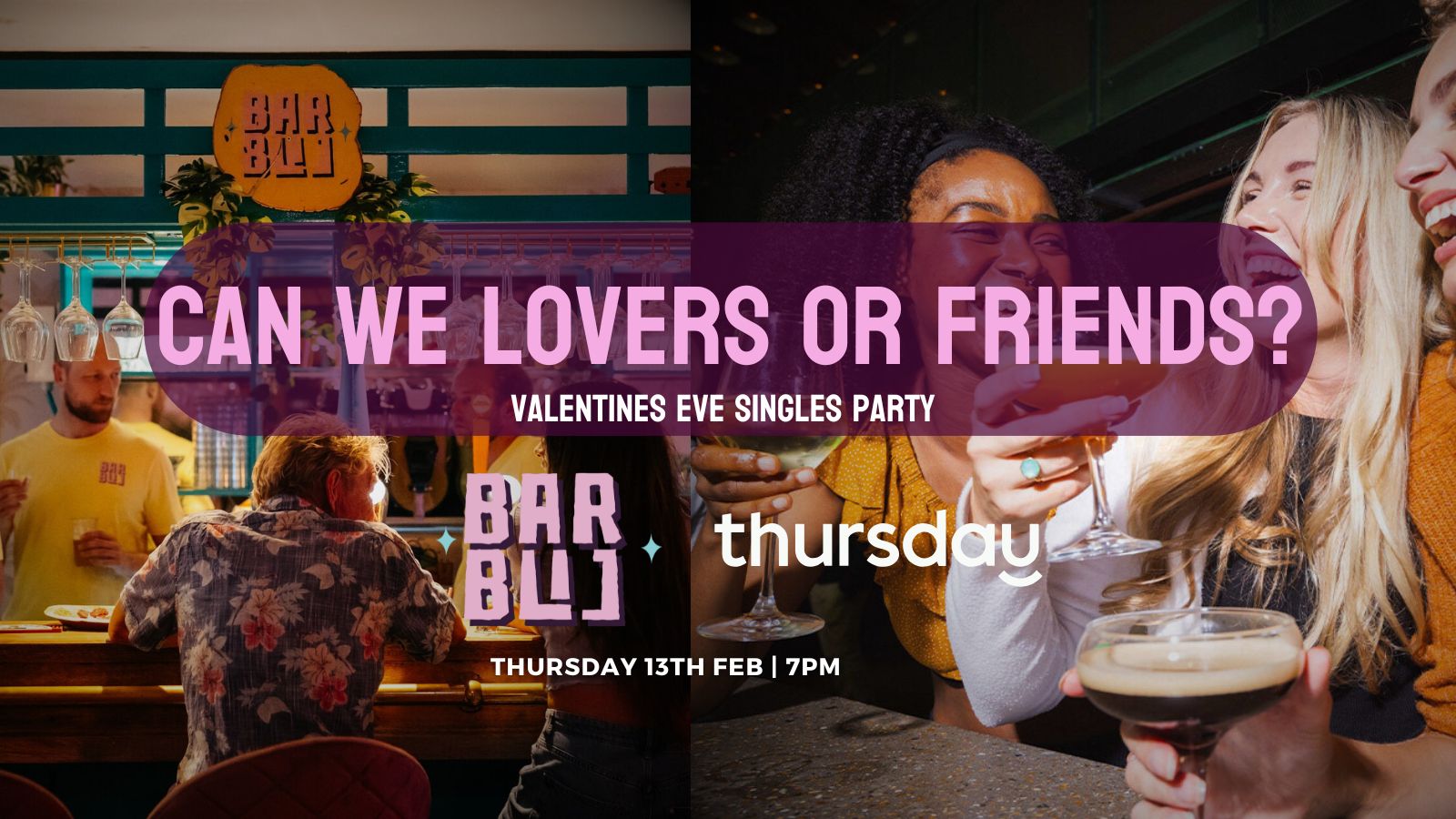 Thursday | Valentine’s Eve: Can we be Lovers or Friends? | Bar Blij