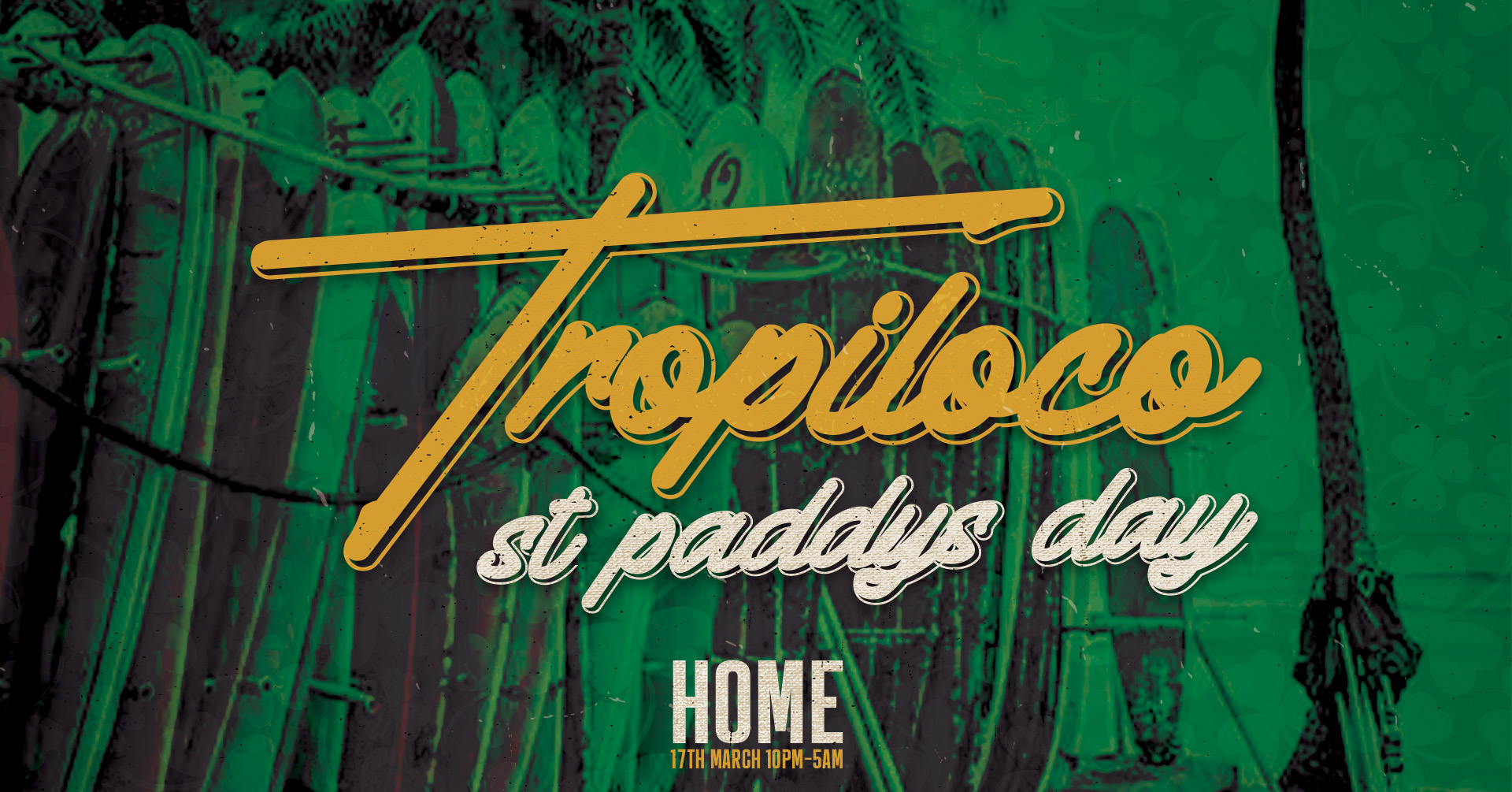 ☘️🪩 TROPILOCO LEEDS – PADDYS DAY SPECIAL! 🪩☘️ ALL IRISH GO FREE!!! | MONDAY 17th MARCH @ HOME 🇮🇪