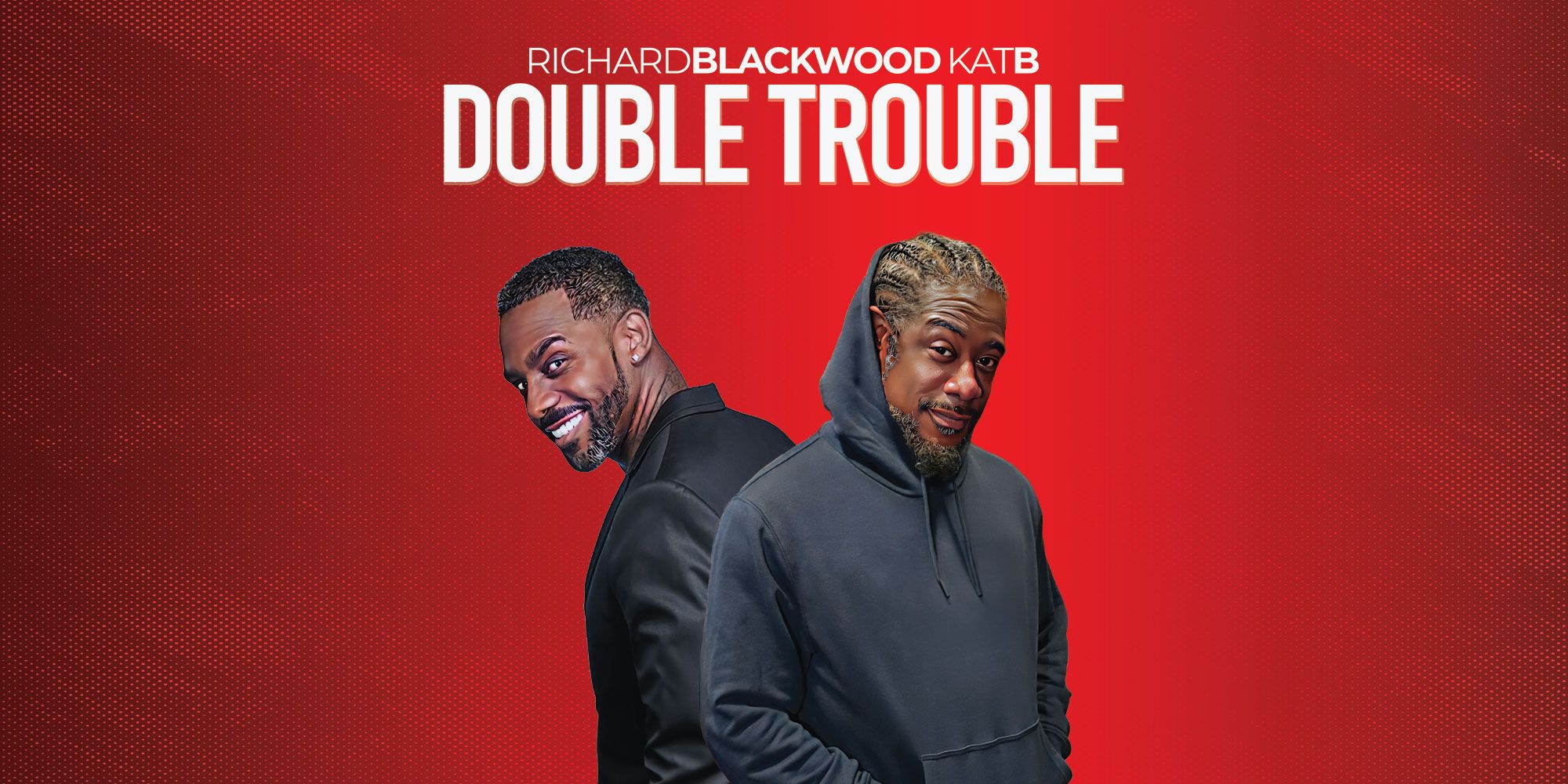 Double Trouble : Kat B & Richard Blackwood – Birmingham ** Late Show **