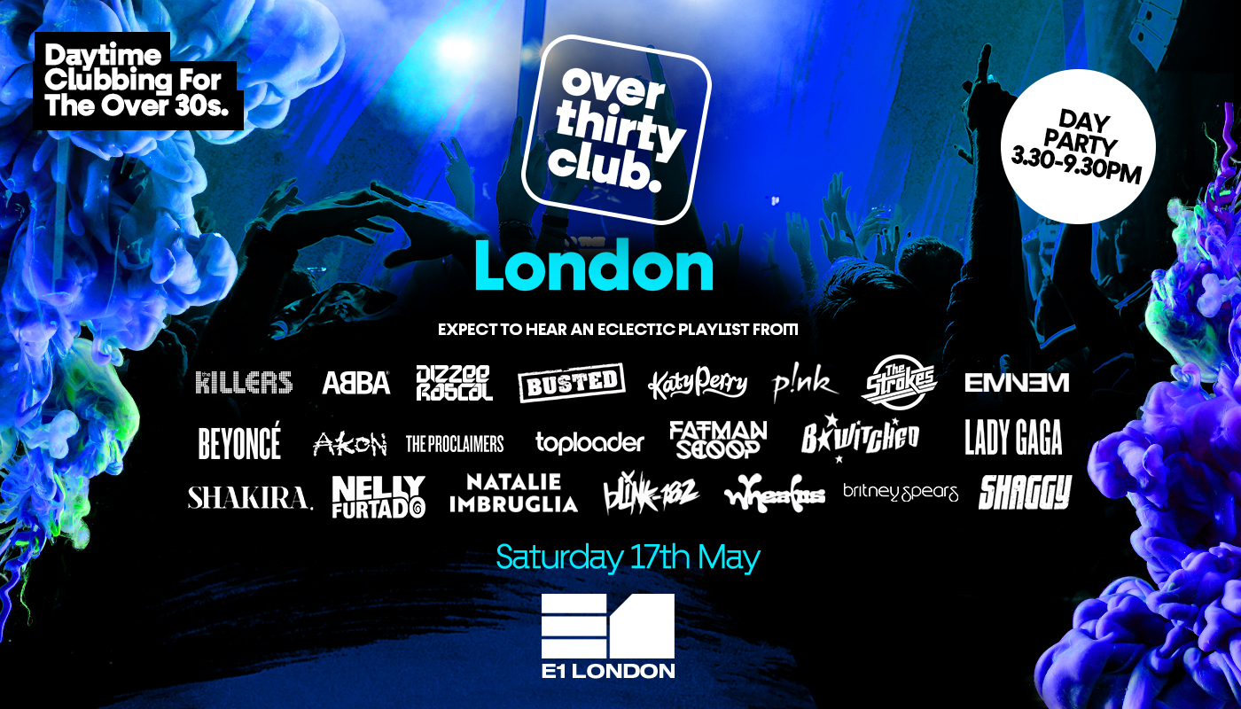 OVER 30’s CLUB – Daytime Clubbing – London  •  E1