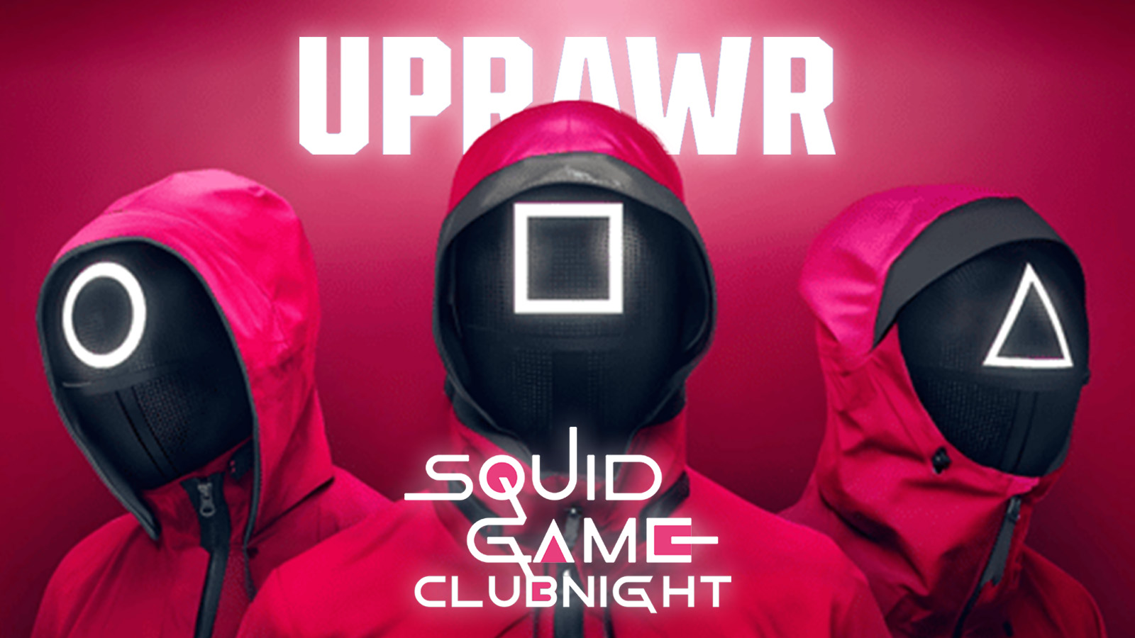 UPRAWR: Squid Game Clubnight!