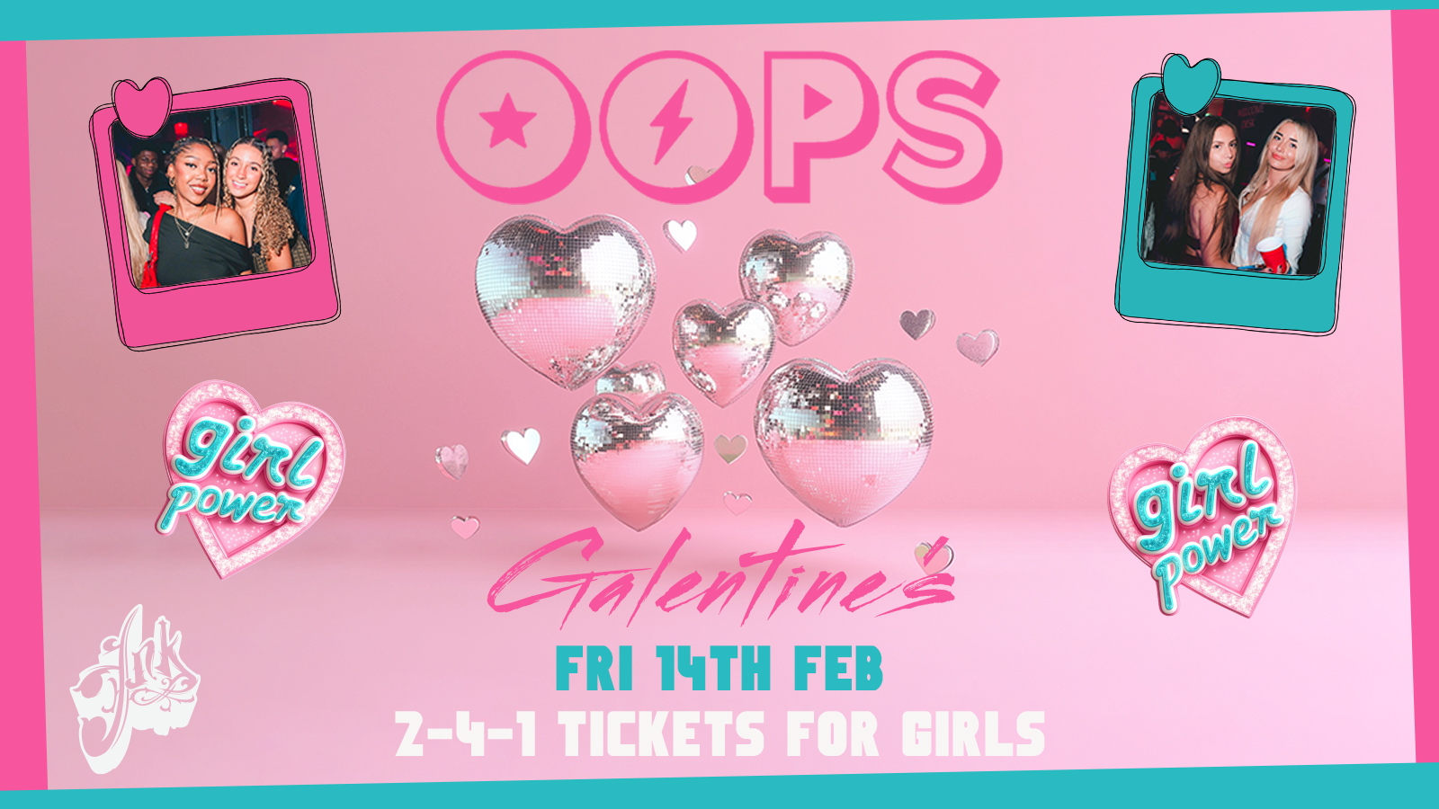 OOPS FRIDAYS 🪩🎉 – GALENTINE’S SPECIAL ♥️ – Brand New Weekly Fridays @ INK