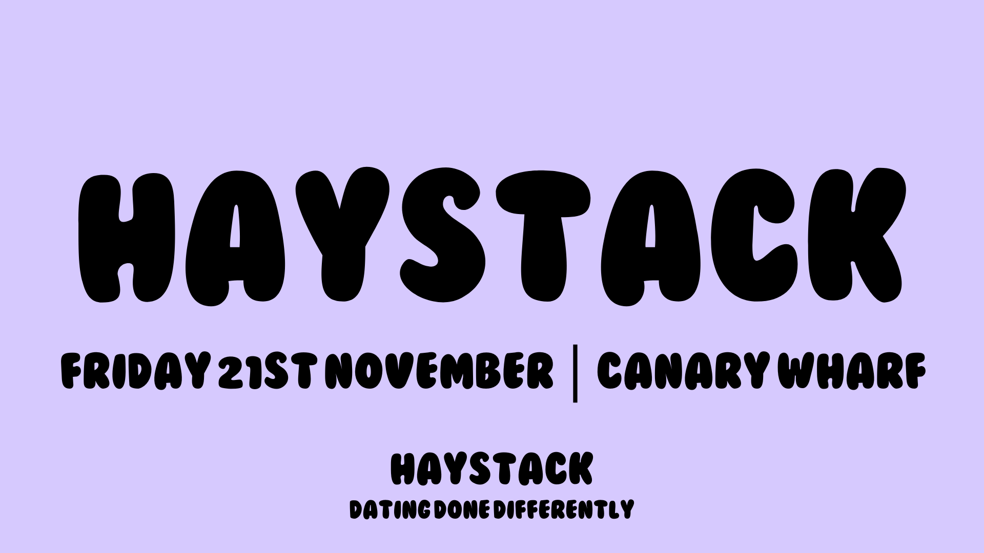 HAYSTACK DATING | CANARY WHARF | FRIDAY 21TH NOVEMBER
