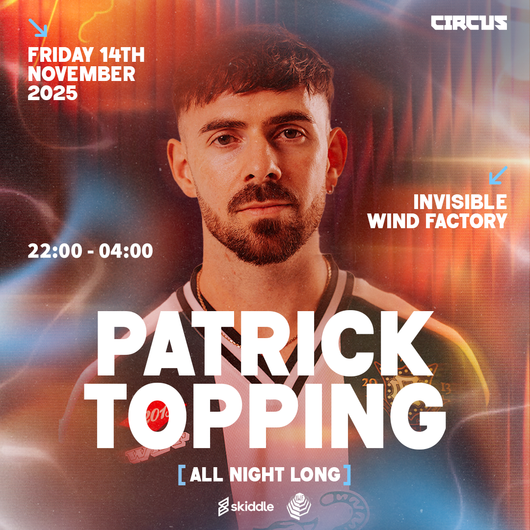 Patrick Topping (All Night Long) at Invisible Wind Factory, Liverpool