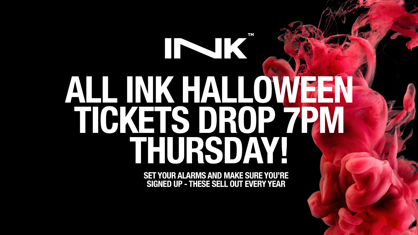 🚨 INK- Halloween – LAST TICKETS ACROSS ALL EVENTS!🚨