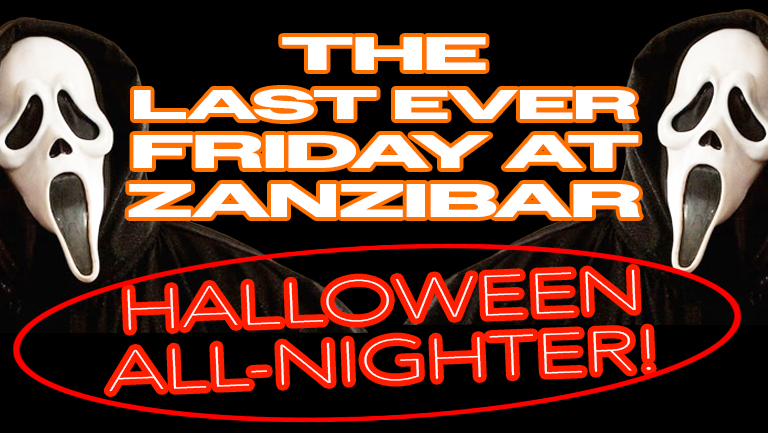 ZANZIBAR HALLOWEEN ALL NIGHTER – UNTIL 6AM 💀   – ZANZIBAR ANTHEMS – Fancy Dress -🎃 OPEN UNTIL 6AM