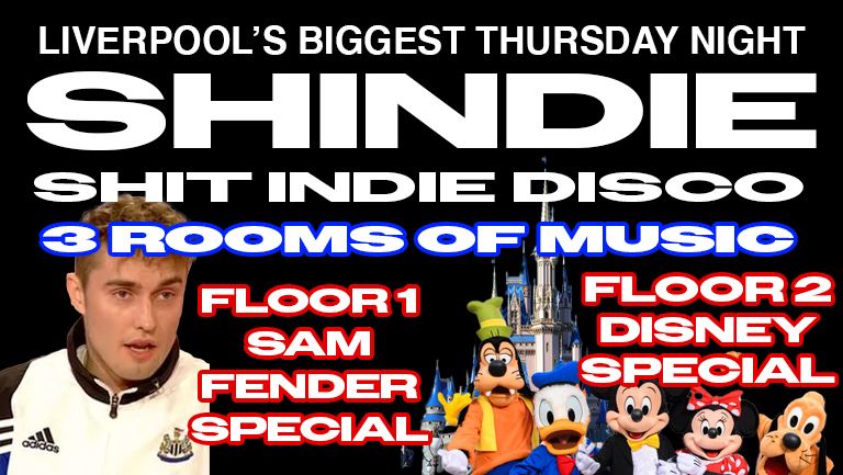 Shit Indie Disco – Shindie – SAM FENDER SPECIAL on floor 1 ❤️‍🔥 DISNEY SPECIAL on floor 2  ❤️‍🔥 £4 DOUBLES AND MIXER