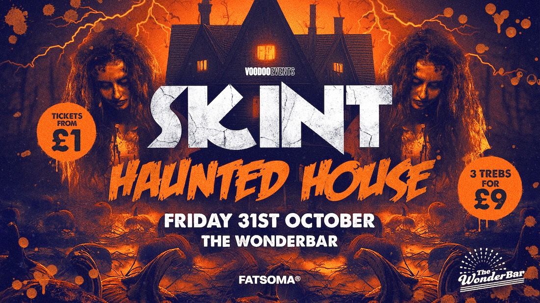 SOLD OUT // Skint Haunted House – The WonderBar – 3 Trebles for £9!!